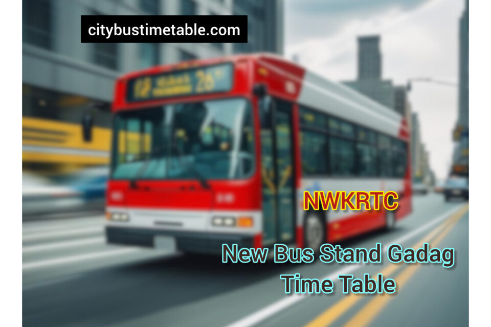 New Bus Stand Gadag NWKRTC Bus Timetable