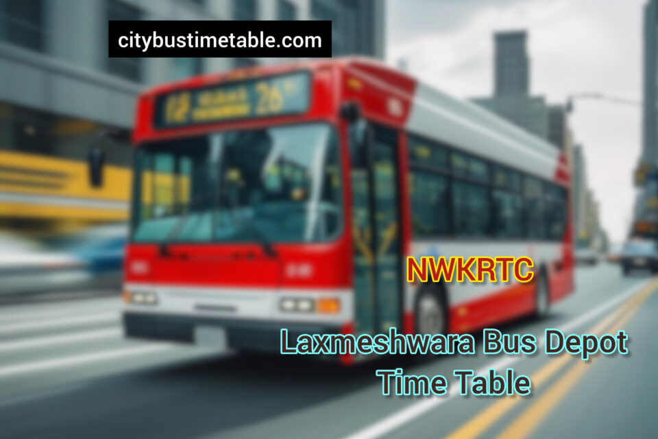 Laxmeshwara BUS STAND time table | Laxmeshwara NWKRTC Bus stand Full Time Table