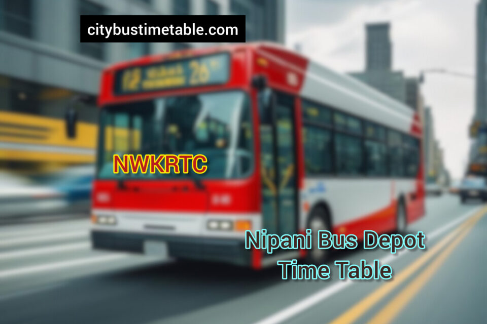 Nipani Bus Stand time table | Nipani NWKRTC Bus stand Full Time Table | Nippani Depot Bus Full Time Table details