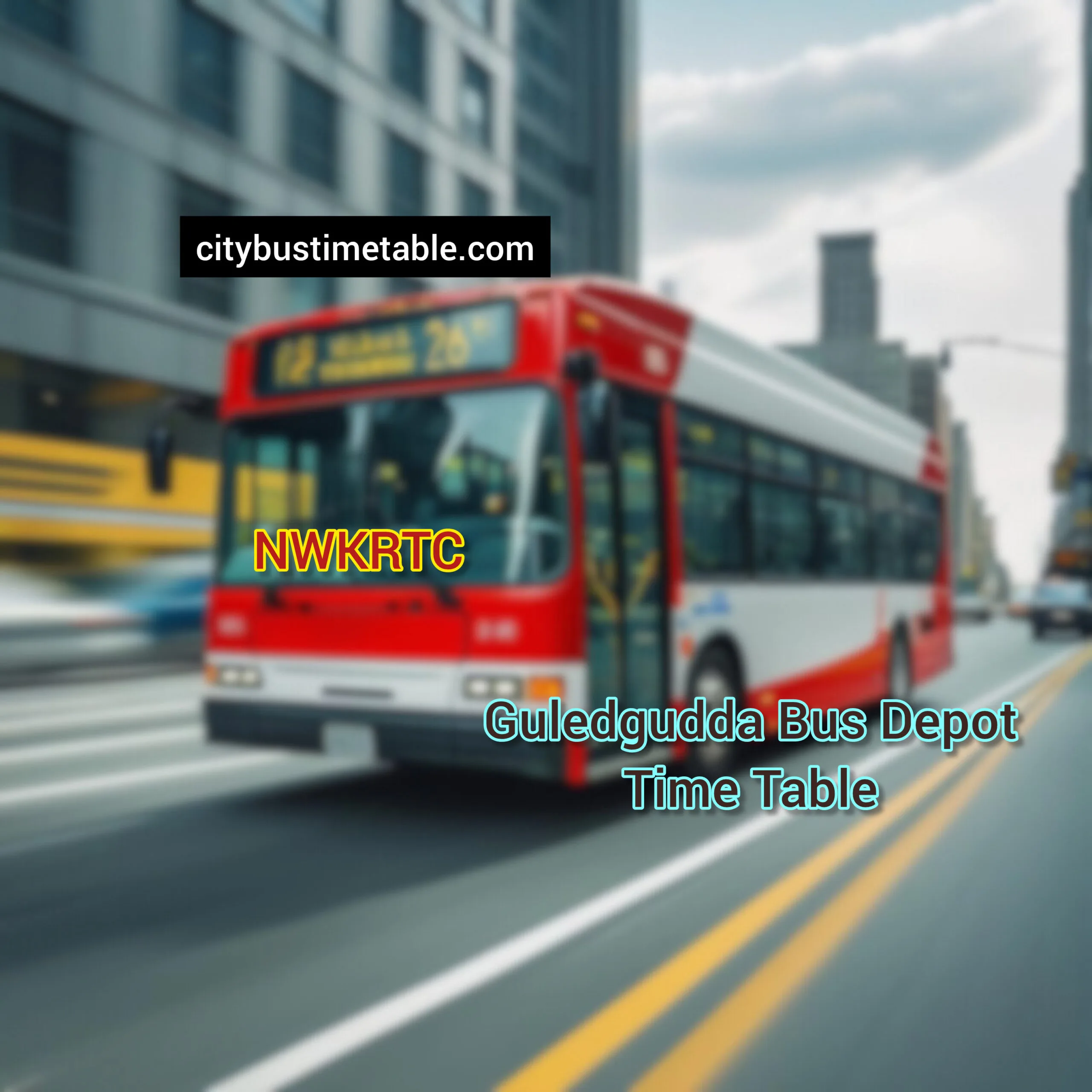 Guledgudda Bus Stand time table | Guledgudda NWKRTC Bus stand Full Time Table
