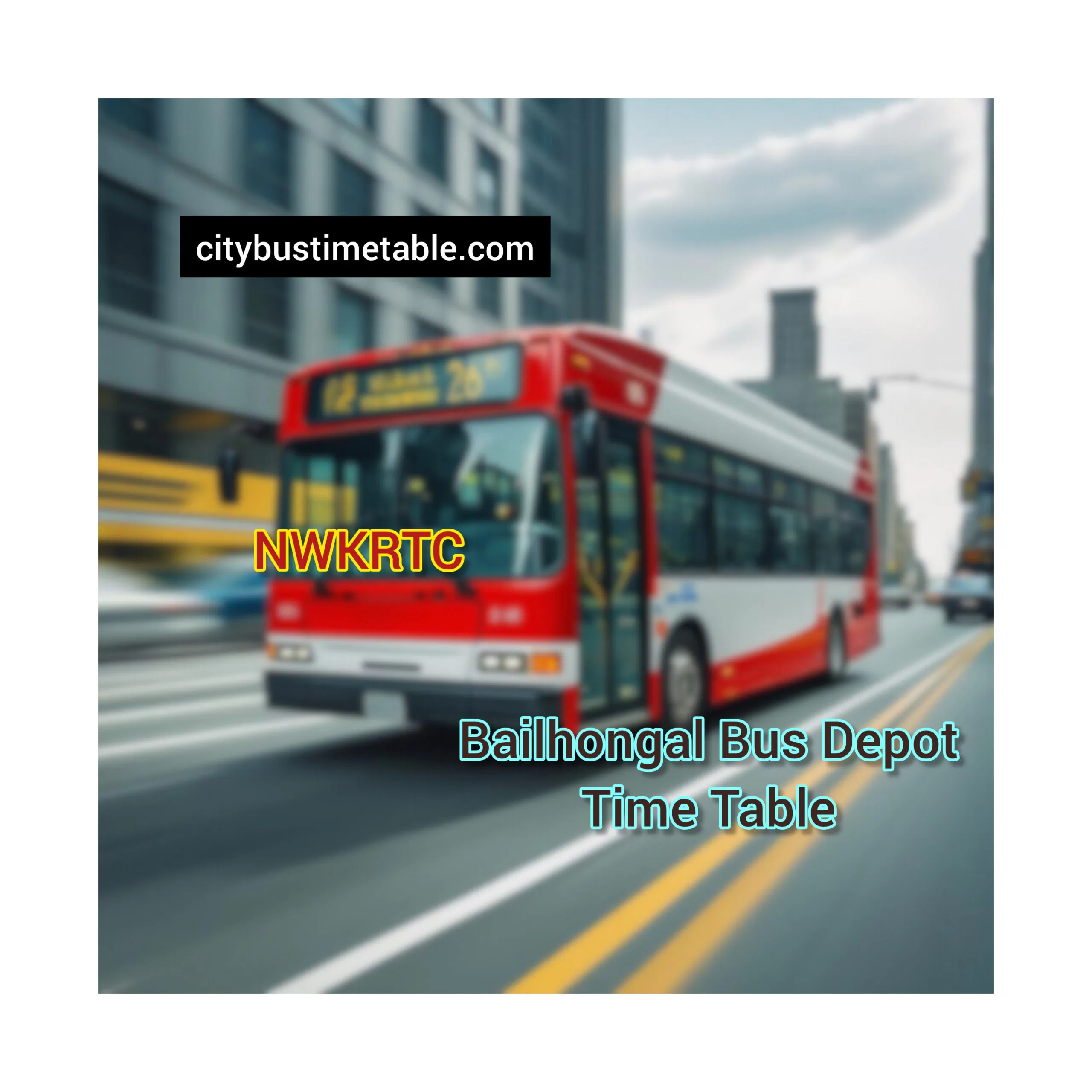 Bailhongal Bus Stand time table | Bailhongal NWKRTC Bus stand Full Time Table