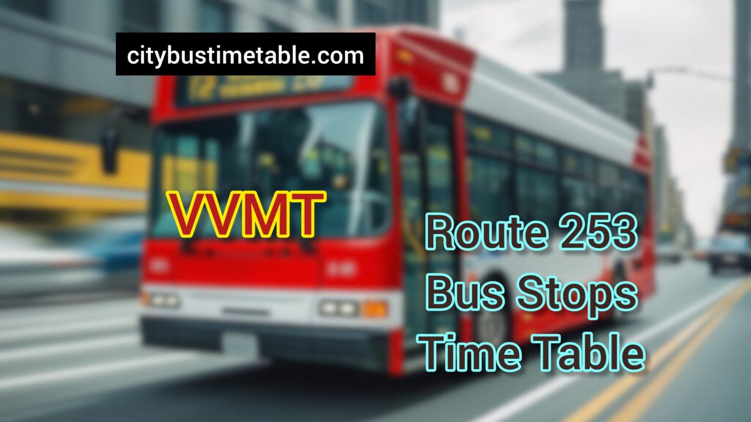 Route 253 – VVMT Bus Time Table - City Bus Timetable
